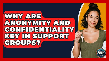 Why Are Anonymity And Confidentiality Key In Support Groups? - Second Chance Journey