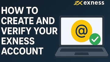 HOW TO CREATE AND VERIFY YOUR EXNESS ACCOUNT. 