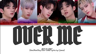 Over Me- BOYS PLANET (Han/Rom/Eng Color Coded Lyrics) | Cjvece