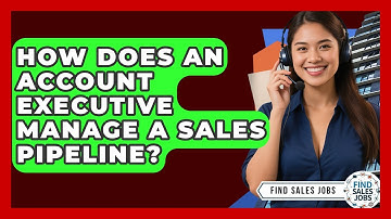 How Does An Account Executive Manage A Sales Pipeline? - Find Sales Jobs