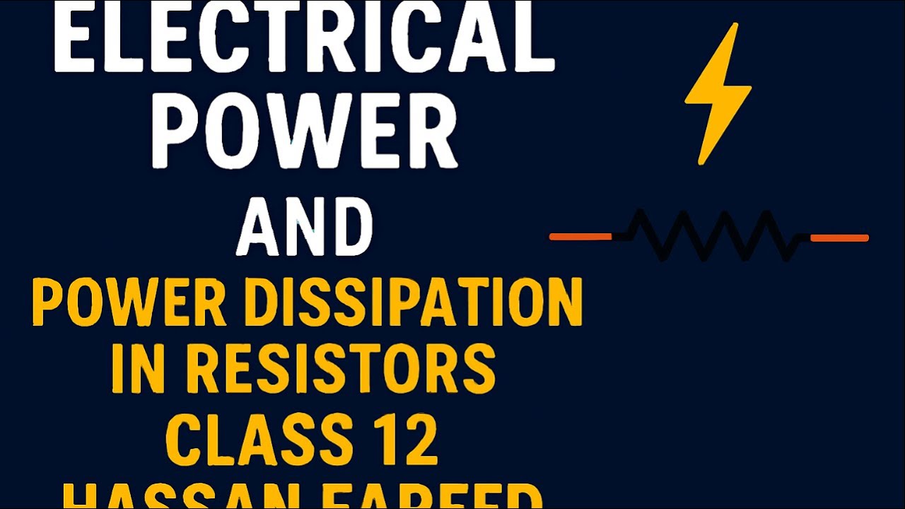 electrical power and power dissipation in resistors class 12 by hassan fareed