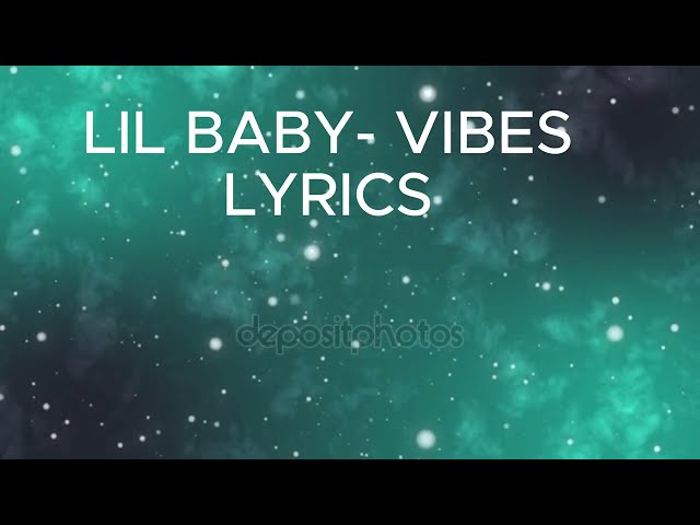 Lil Baby - Vibes Lyrics class=