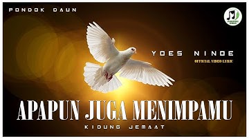 LAGU ROHANI TERBARU | APAPUN JUGA MENIMPAMU KJ  438 - YOES NINOE | VIDEO LIRIK | PONDOK DAUN