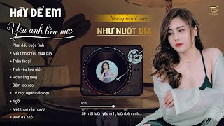 HÃY ĐỂ EM YÊU ANH LẦN NỮA - NGÂN NGÂN COVER HOT NHẤT THÁNG 8 - Tuyển Tập Những Bản Cover Triệu View