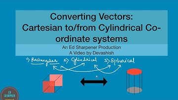 How to convert vectors to & from Cartesian (Rectangular) and Cylindrical Coordinate Systems #vector