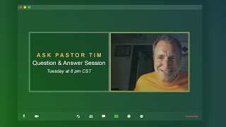 Ask Pastor Tim - Biblical Question & Answer Session #2
