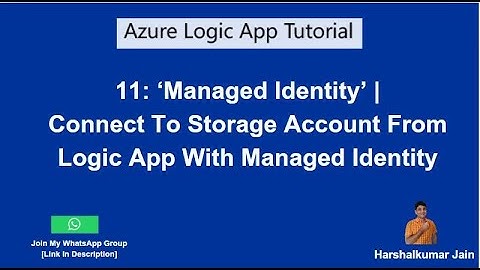11: Azure Logic App Managed Identity To Connect To Storage Account | Azure Logic App Tutorial