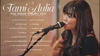 Tami Aulia Full Album Terbaru 2022 | Seluruh Nafas Ini, Dirimu Satu