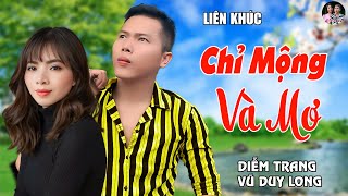 LK Chỉ Mộng Và Mơ - Diễm Trang & Vũ Duy Long - Nhạc Tâm Trạng Buồn Nghe Nhói Tim