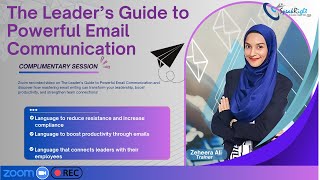 The Leader’s Guide to Powerful Email Communication | Complimentary session with Zeheera Ali