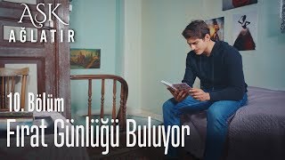 Fırat günlüğü buluyor - Aşk Ağlatır 10. Bölüm