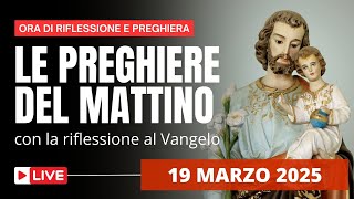 Le Preghiere del Mattino di oggi 19 Marzo 2025 - Festa di San Giuseppe