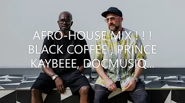 Black Coffee, Prince Kaybee, DocMusiQ, Spiritual Afrohouse Mix ! ! ! ! ! !