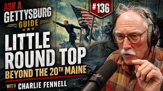 🎦Ask A Gettysburg Guide #136 - Little Round Top Beyond the 20th Maine - with Charlie Fennell
