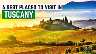 Tuscany Travel Guide to Top 6 Destinations in Tuscany, Italy | Tuscany Best Places to Visit