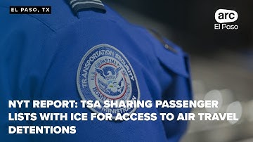 NYT REPORT: TSA sharing passenger lists with ICE for access to air travel detentions