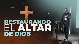 RESTAURANDO EL ALTAR DE DIOS | Pastor Moises Bell