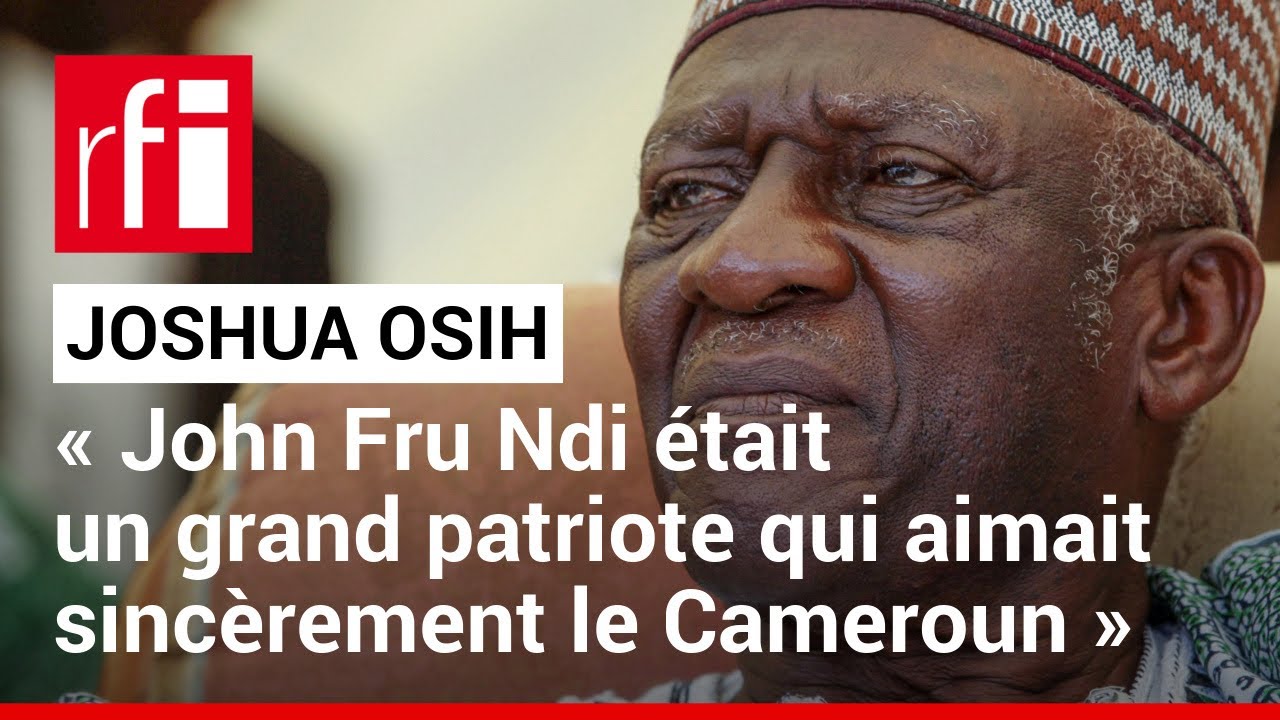 Joshua Osih   La maison de John Fru Ndi tait toujours ouverte   RFI