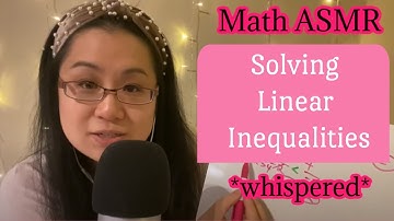 whispered relaxing math ASMR| Algebra | Solving Linear Inequalities