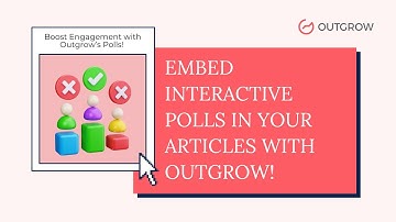 ​Boost Engagement: Embed Interactive Polls in Your Articles with Outgrow​