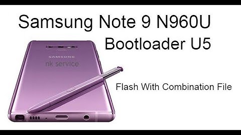 Samsung Note 9 N960U Bootloader U5 Flashing Combination File