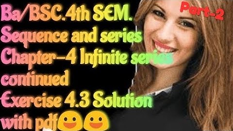 Ba/BSC.4th SEM.||Exercise 4.3 Solution ||(Ch 4 Infinite series continued.)||Sequence & series||