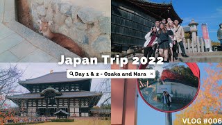 JAPAN TRIP 2022 VLOG #006 || Day 1&2 Osaka and Nara