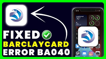 Barclaycard App Error Code BA040: How to Fix Barclaycard App Error Code BA040