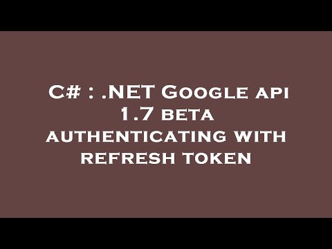 C# : .NET Google api 1.7 beta authenticating with refresh token