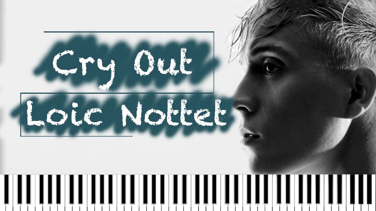 Cry Out - Loic Nottet Piano Instrumentale / Avec Paroles et Traduction