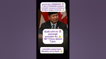 7 jam di KANADA PRABOWO berhasil menjalin kerjasama 197 Triliun