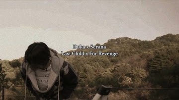 Last Child & For Revenge - Duka x Serana