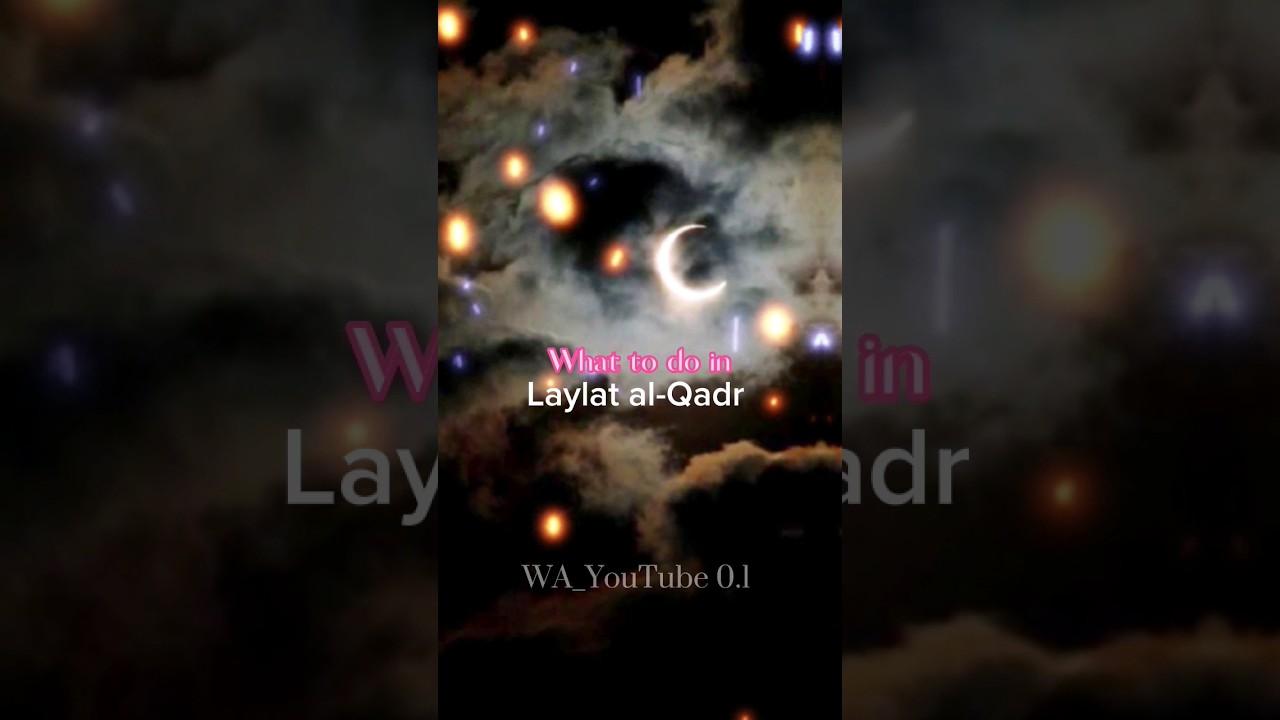 What to do in Laylat al-Qadr 