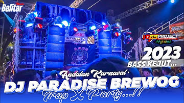 DJ PARADISE BREWOG • Bass Kejut Andalan Karnaval 2023‼️Trap X Party {69 PROJECT}