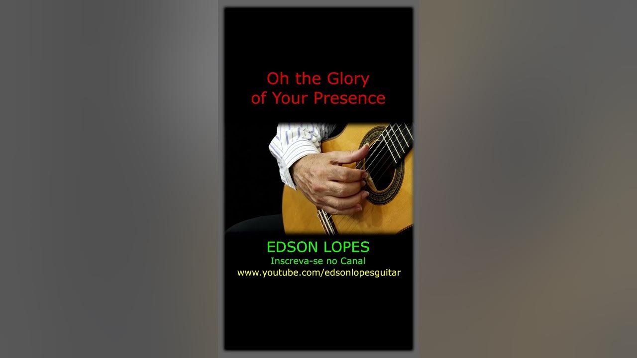 Edson Lopes plays STEVE FRY: Oh the Glory of Your Presence