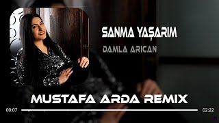 Damla Arıcan - Sanma Yaşarım (Mustafa Arda Remix) Resimi