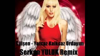 Gülşen - Yatcaz Kalkcaz Ordayım Remi̇x