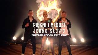 Piękni i Młodzi - Jedno Słowo (Thomas Grand Edit 2018)