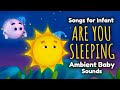 Are You Sleeping? - Ambient Sleep Music - Get Baby To Sleep –Bedtime Lullabies for Babies