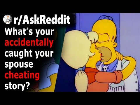 what's-your-"accidentally-caught-your-spouse"-cheating-horror-story?-(r/askreddit)