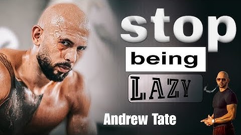 STOP BEING LAZY - (Andrew Tate Motivation)