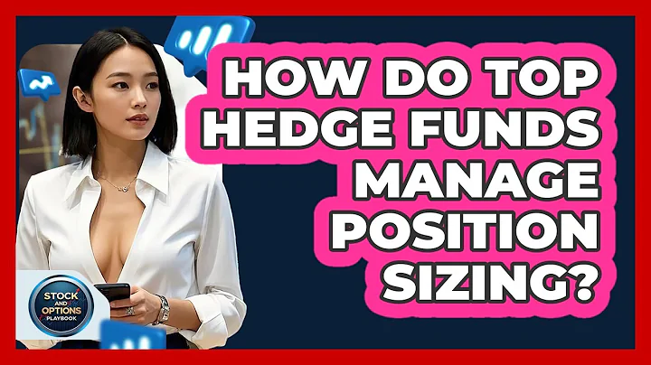 How Do Top Hedge Funds Manage Position Sizing? - Stock and Options Playbook