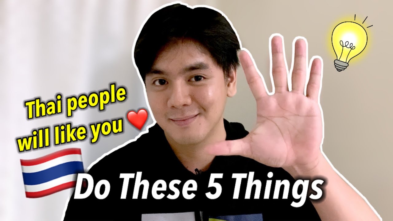 5 Things To Do If You Want To Have Thai Friends | Hans Manikan