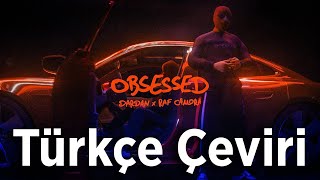 DARDAN x RAF CAMORA ~ OBSESSED [Türkçe Çeviri]