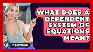 What Does A Dependent System Of Equations Mean? - Your Algebra Coach