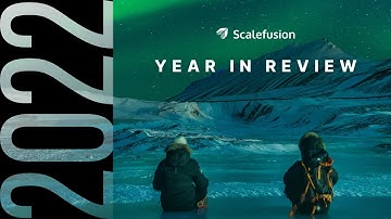 Scalefusion 2022 In Review : A Year of Pushing Boundaries