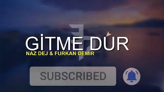 Furkan Demir & Naz Dej - Gitme Dur Remix Resimi