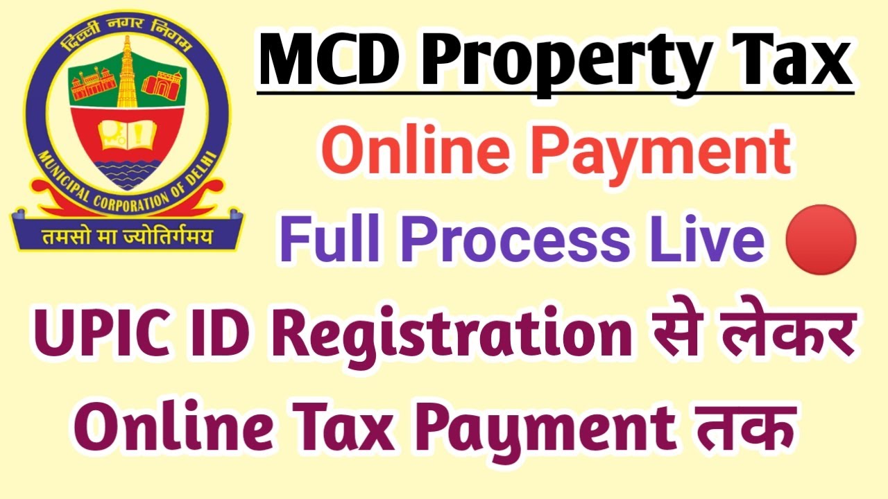 MCD Property Tax Online Apply For New UPIC And Tax Payment 20 
