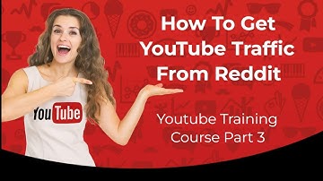 How To Get Youtube Traffic From Reddit | Youtube Training Course Part 3