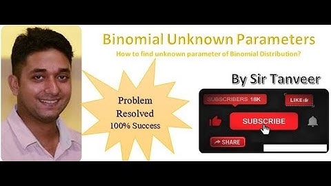 How to find unknown Parameters of Binomial Distribution By Sir Tanveer